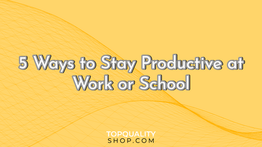 5 Ways to Stay Productive at Work or School